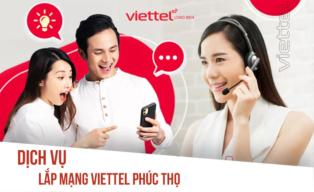 Lắp Mạng Viettel Phúc Thọ - Dịch Vụ Uy Tín Lắp đặt Nhanh 24/7